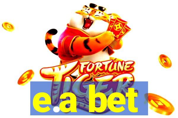 e.a bet